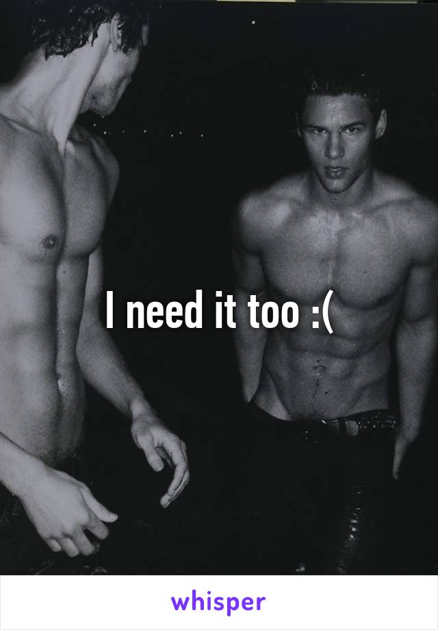 I need it too :(