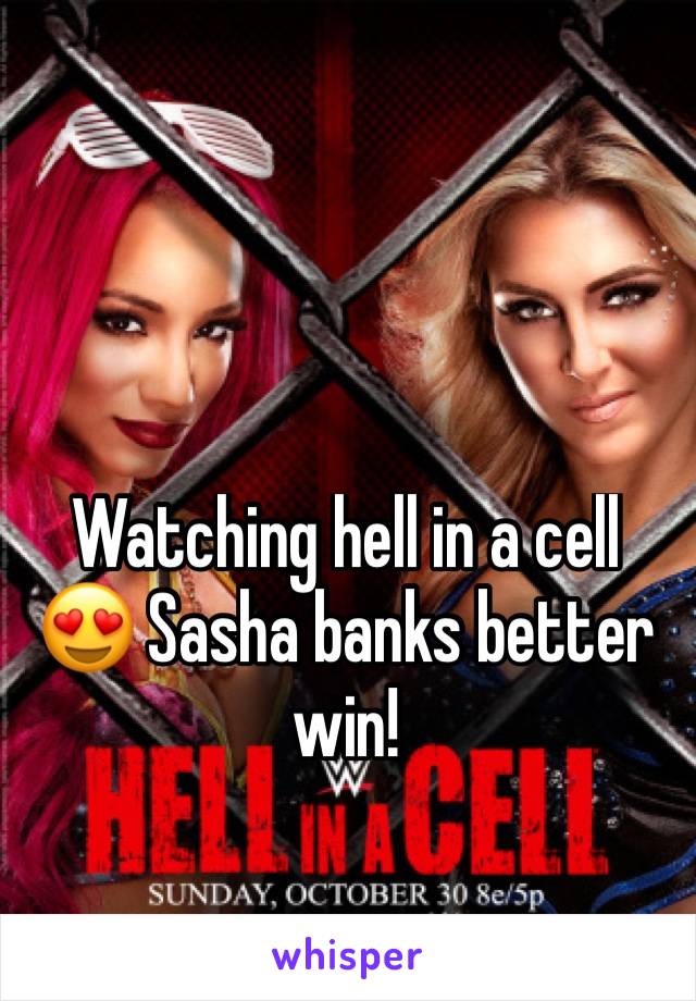 Watching hell in a cell 😍 Sasha banks better win! 