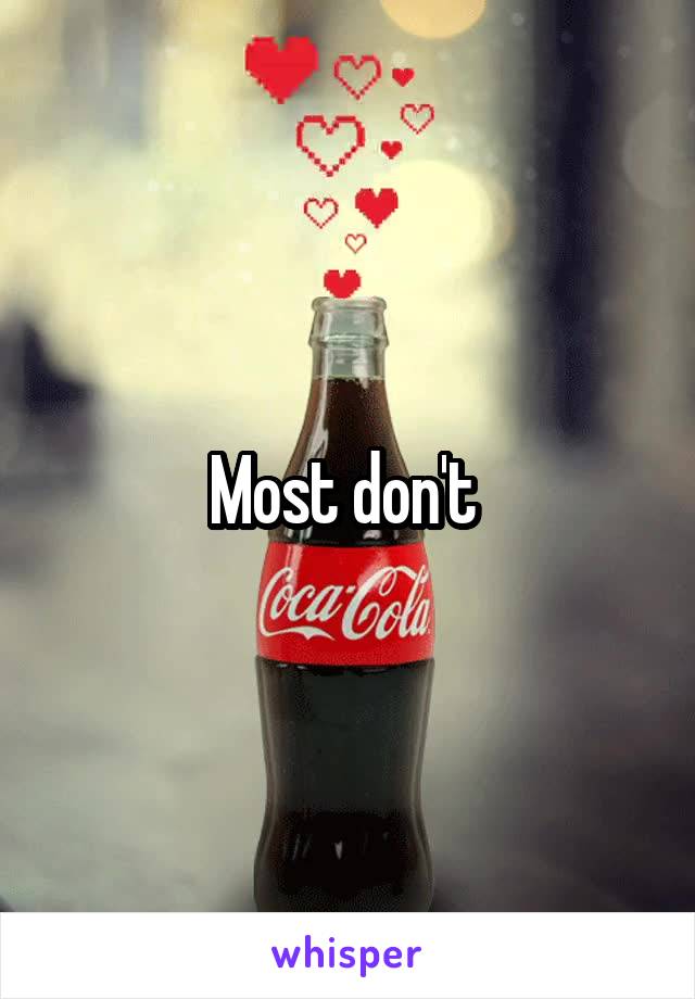 Most don't 