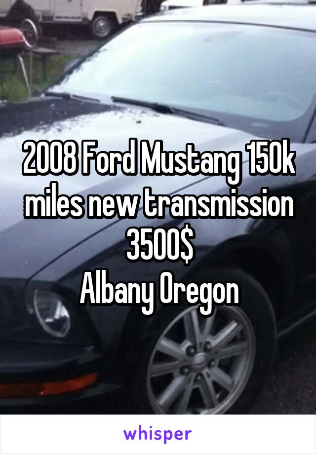 2008 Ford Mustang 150k miles new transmission
3500$
Albany Oregon