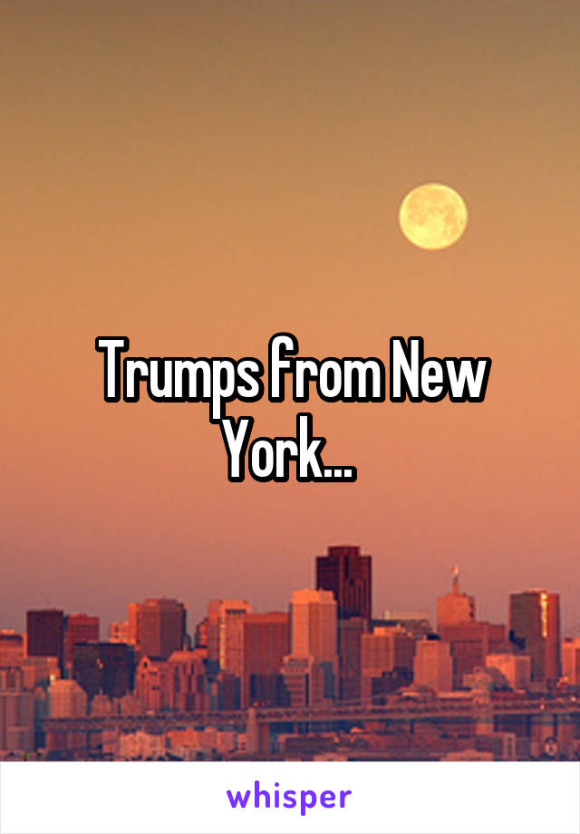 Trumps from New York... 