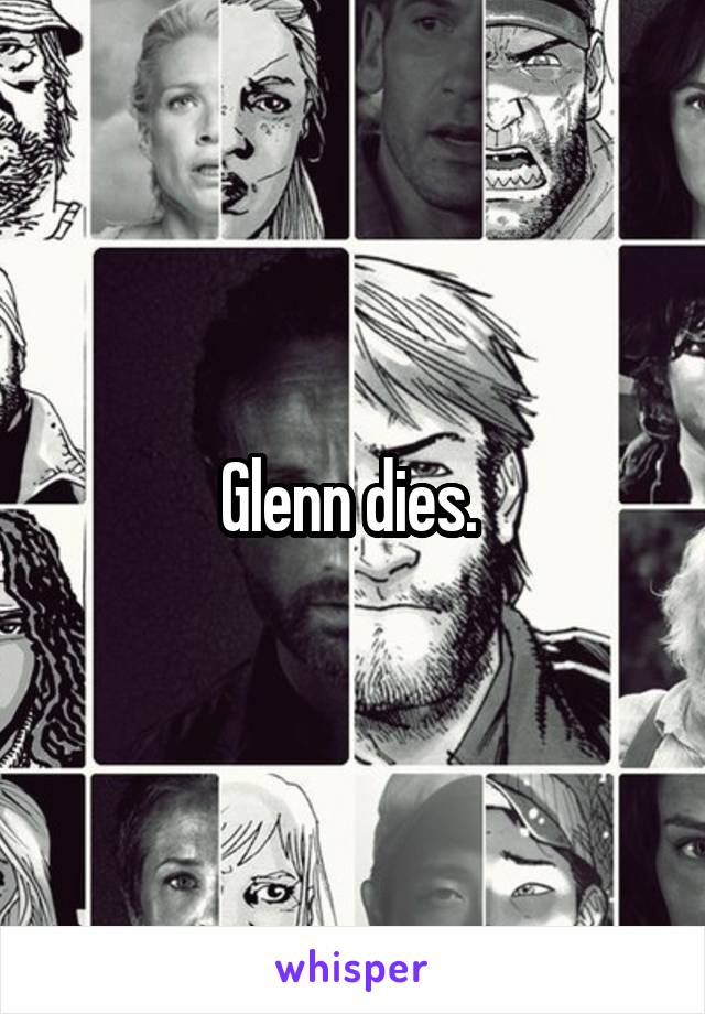 Glenn dies. 