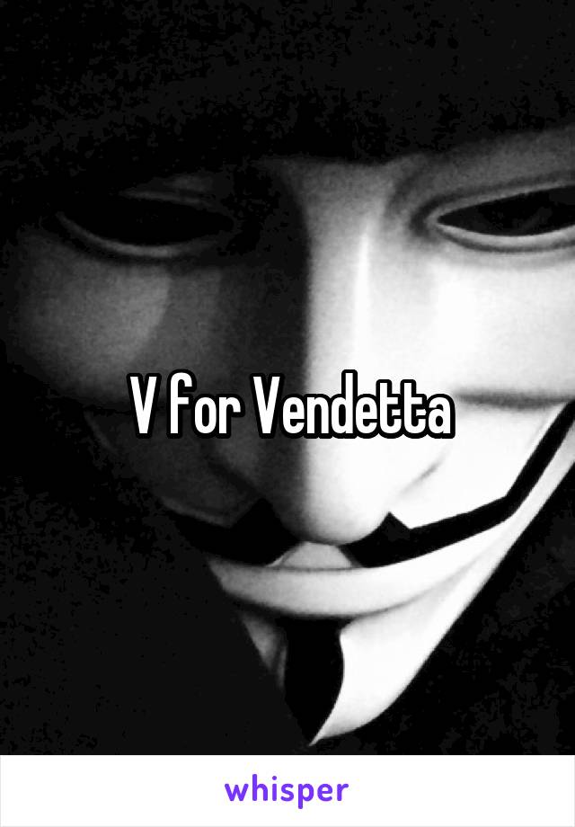 V for Vendetta