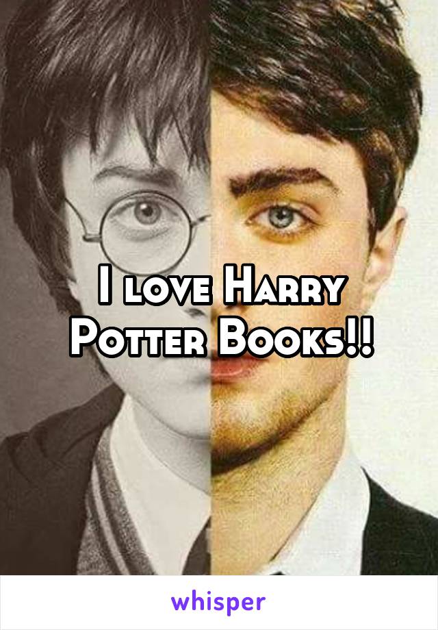 I love Harry Potter Books!!