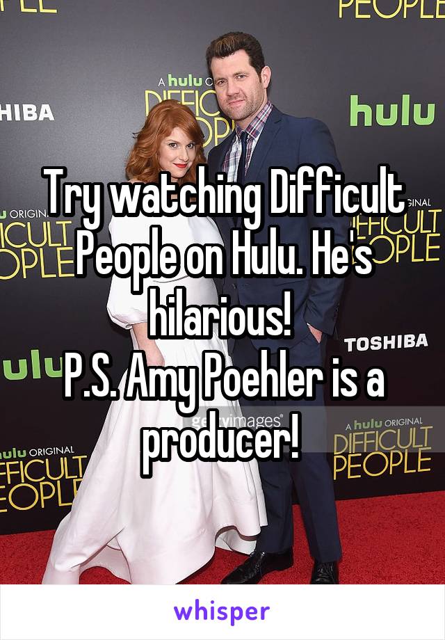 Try watching Difficult People on Hulu. He's hilarious! 
P.S. Amy Poehler is a producer! 