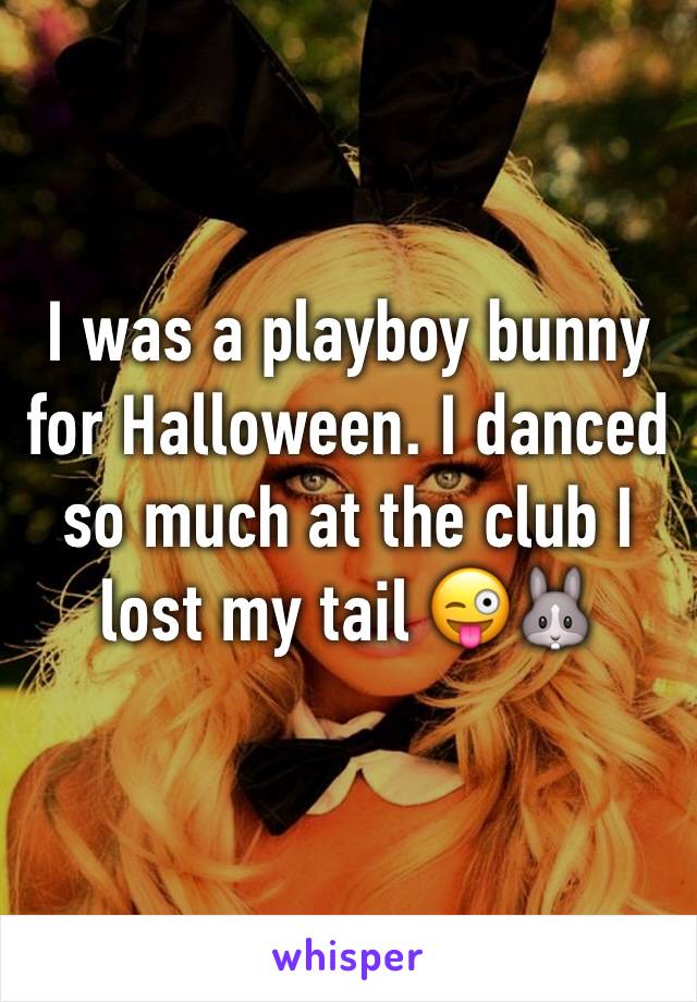 I was a playboy bunny for Halloween. I danced so much at the club I lost my tail 😜🐰