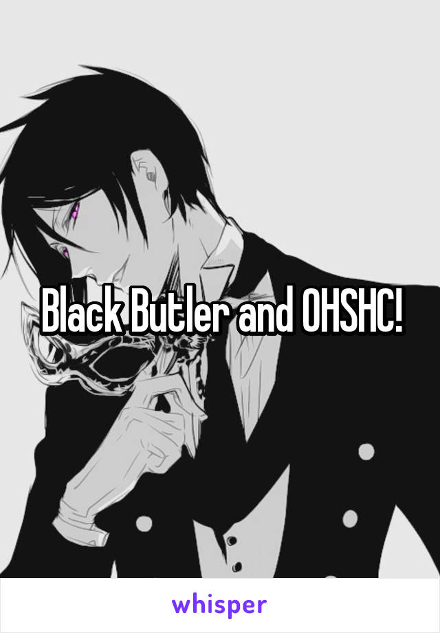 Black Butler and OHSHC!