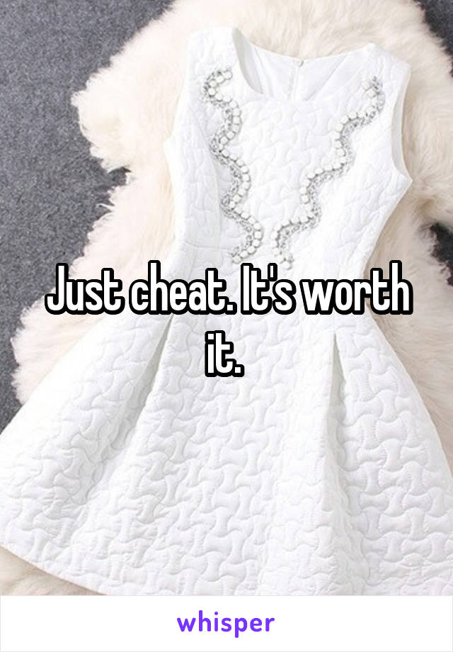 Just cheat. It's worth it. 