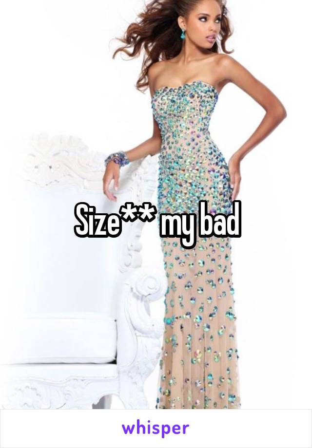 Size** my bad