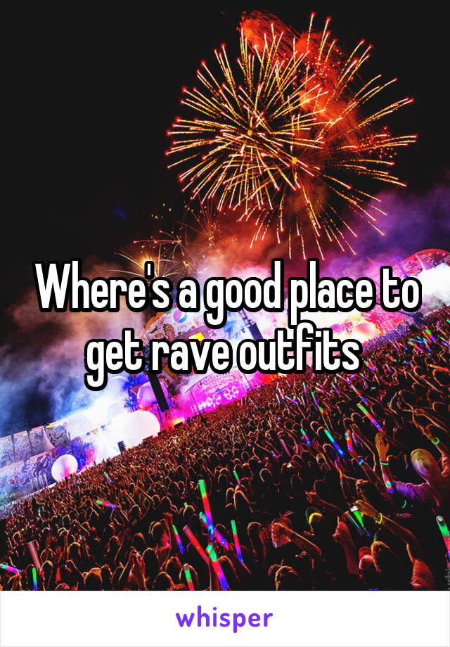 Where's a good place to get rave outfits 