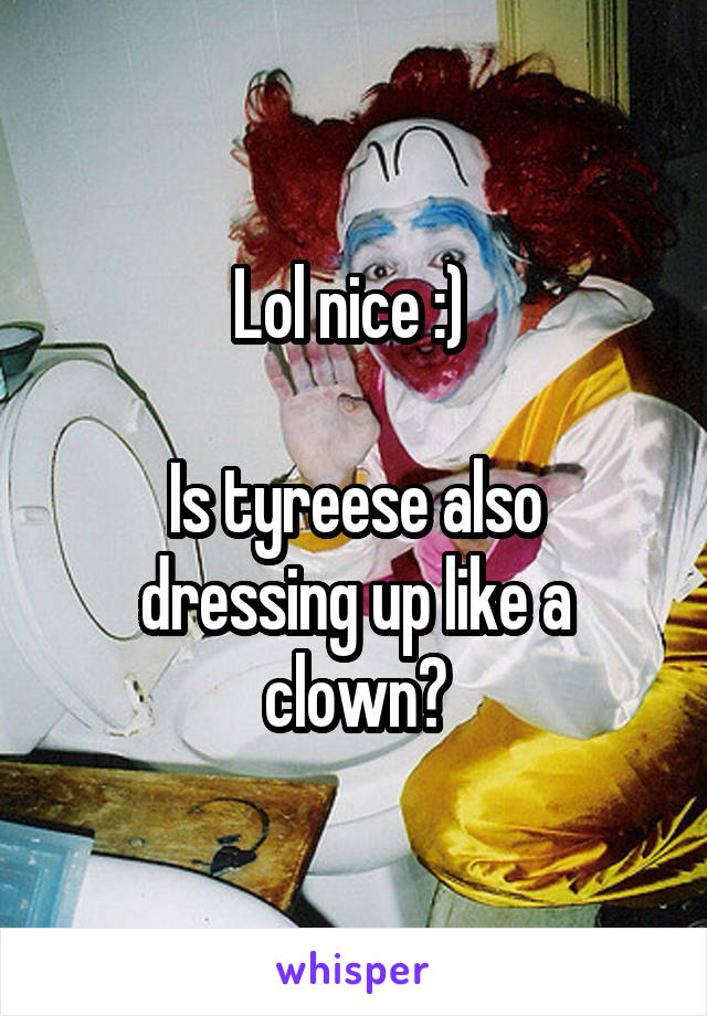 Lol nice :) 

Is tyreese also dressing up like a clown?