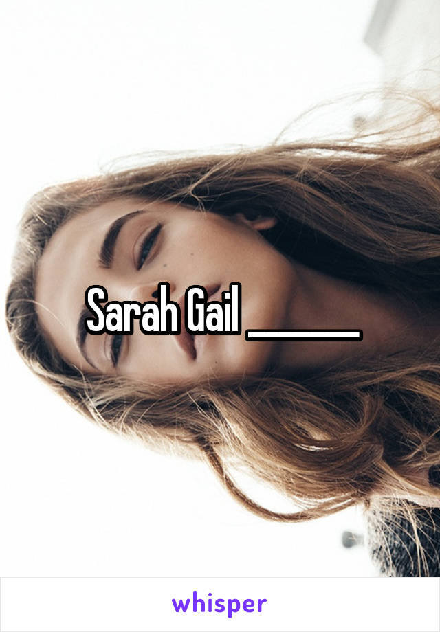 Sarah Gail _______