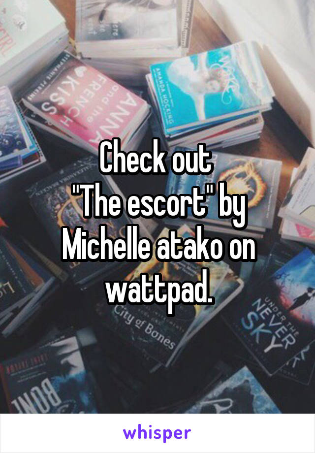 Check out 
"The escort" by Michelle atako on wattpad.