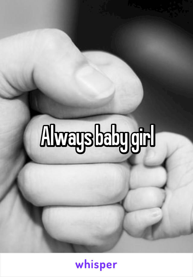 Always baby girl