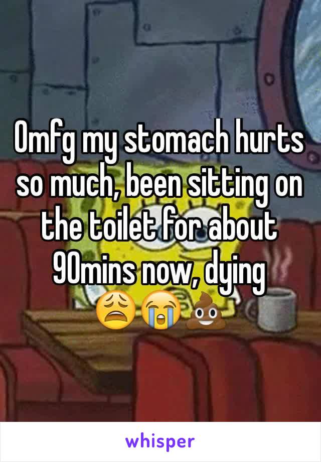 Omfg my stomach hurts so much, been sitting on the toilet for about 90mins now, dying 
😩😭💩