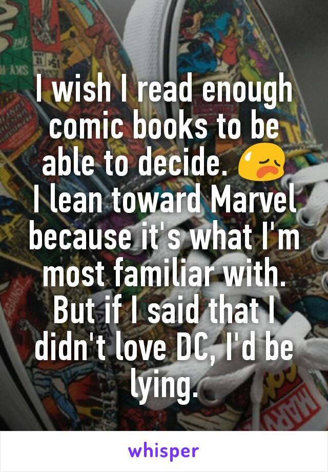 I wish I read enough comic books to be able to decide. 😥
I lean toward Marvel because it's what I'm most familiar with. But if I said that I didn't love DC, I'd be lying.