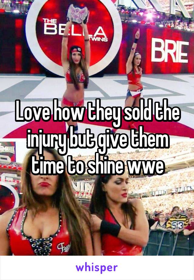 Love how they sold the injury but give them time to shine wwe