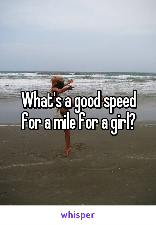 What's a good speed for a mile for a girl?