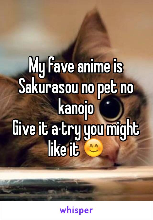 My fave anime is Sakurasou no pet no kanojo 
Give it a try you might like it 😊