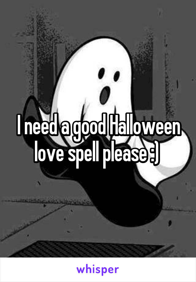 I need a good Halloween love spell please :) 