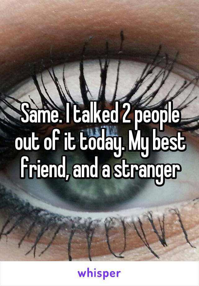 Same. I talked 2 people out of it today. My best friend, and a stranger
