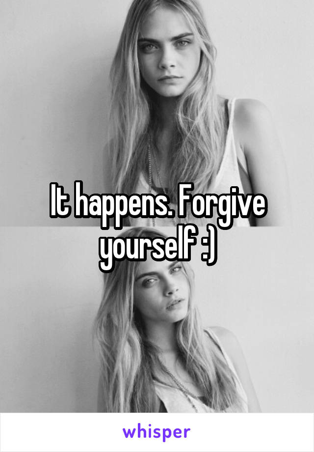 It happens. Forgive yourself :)