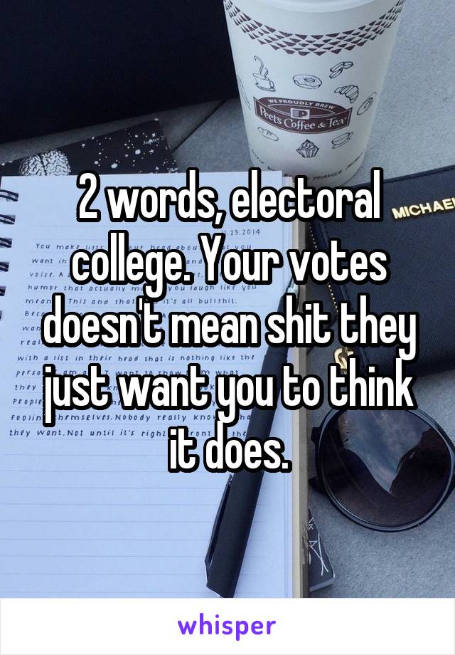 2 words, electoral college. Your votes doesn't mean shit they just want you to think it does.
