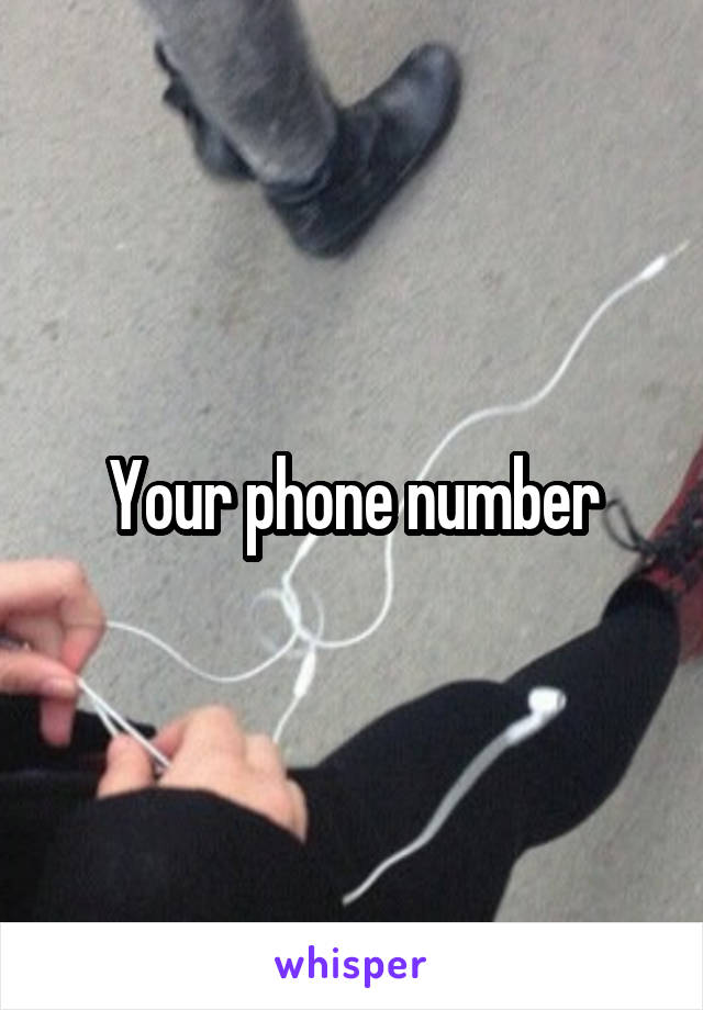 Your phone number