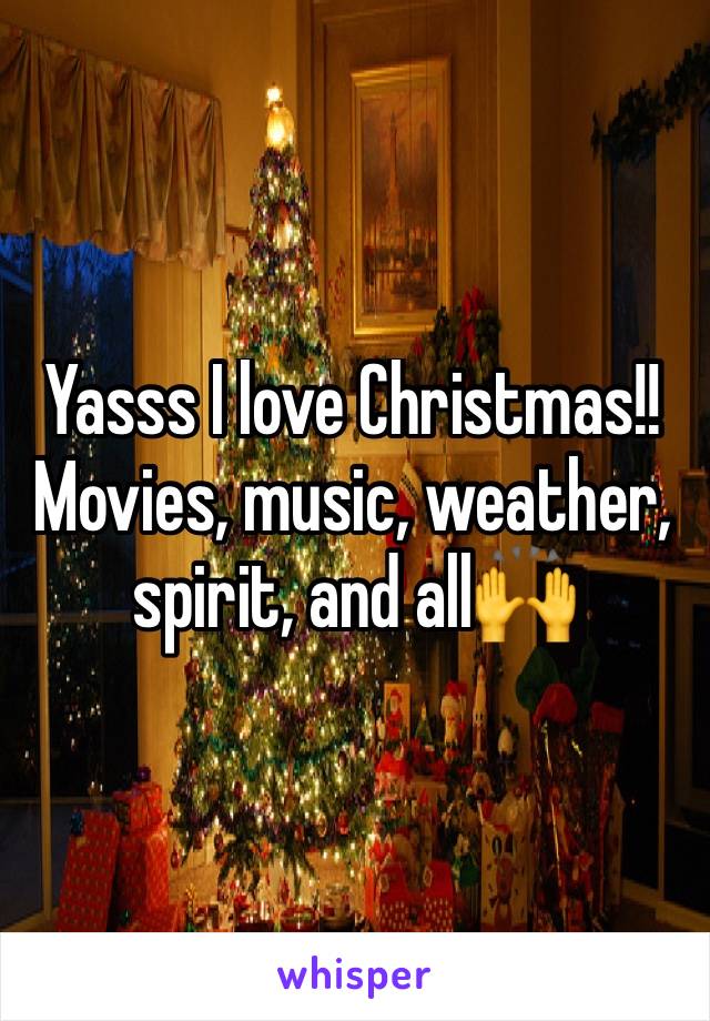 Yasss I love Christmas!! Movies, music, weather, spirit, and all🙌