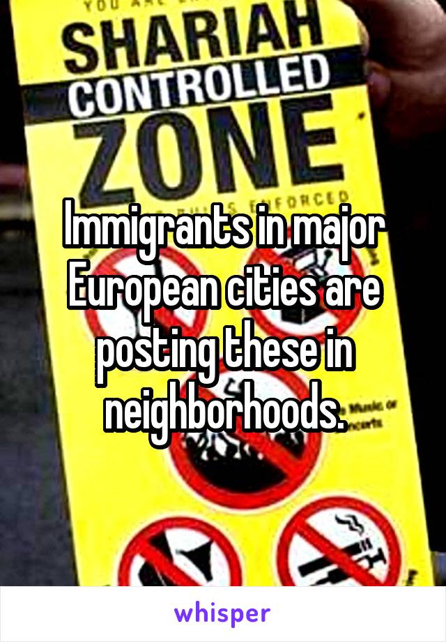 Immigrants in major European cities are posting these in neighborhoods.