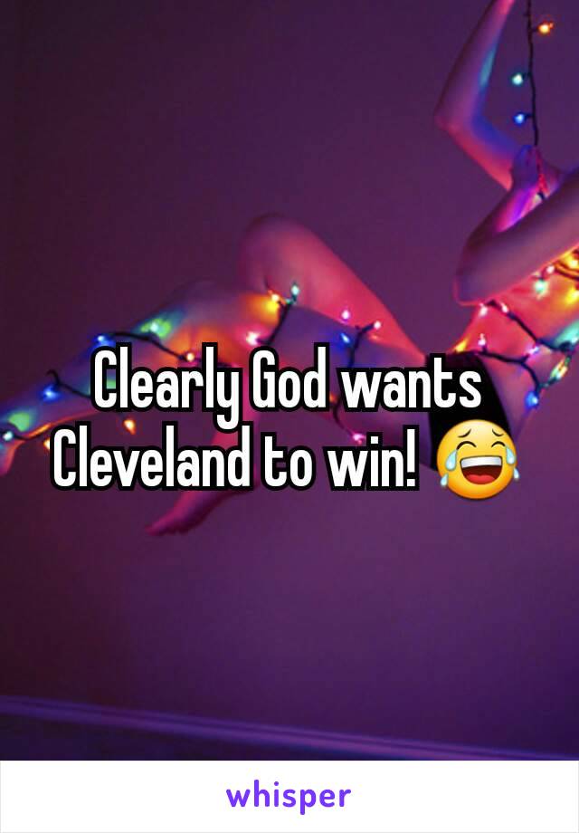 Clearly God wants Cleveland to win! 😂