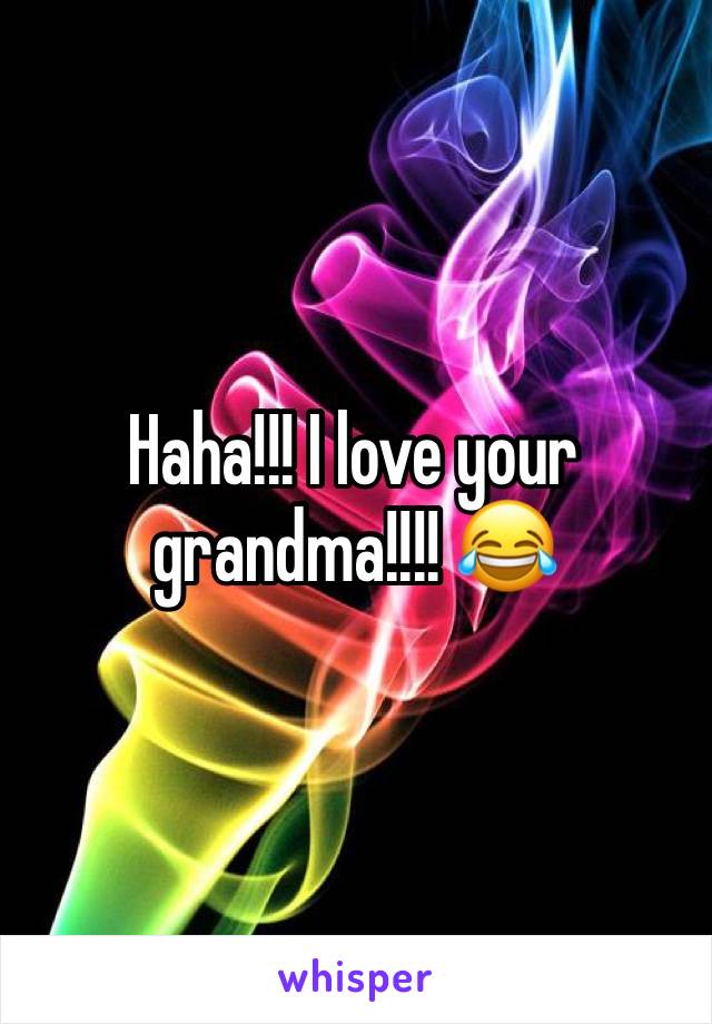 Haha!!! I love your grandma!!!! 😂