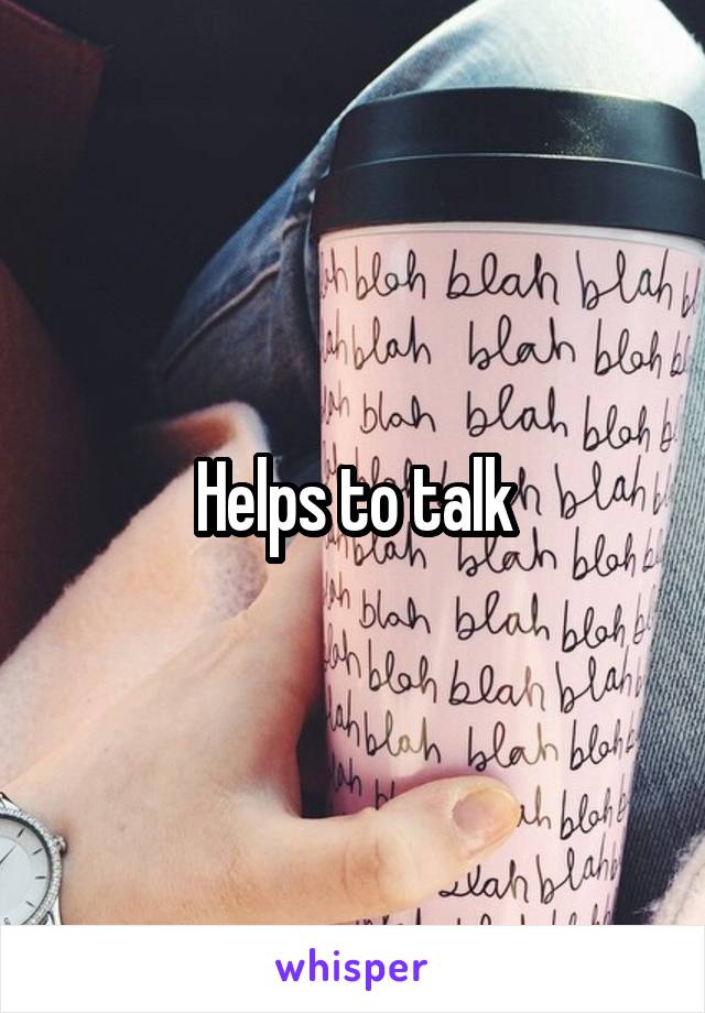 Helps to talk