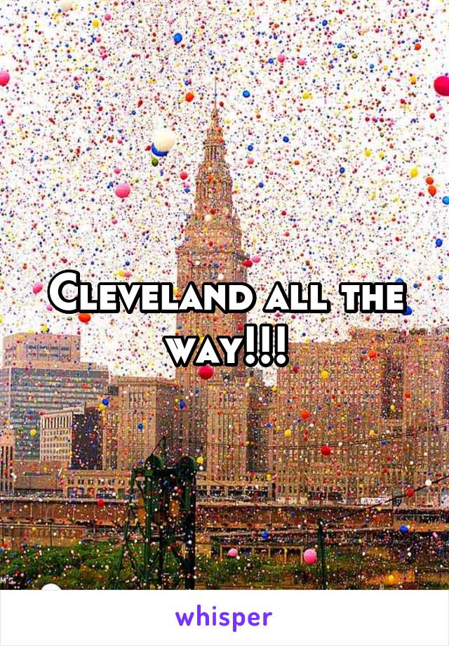 Cleveland all the way!!!