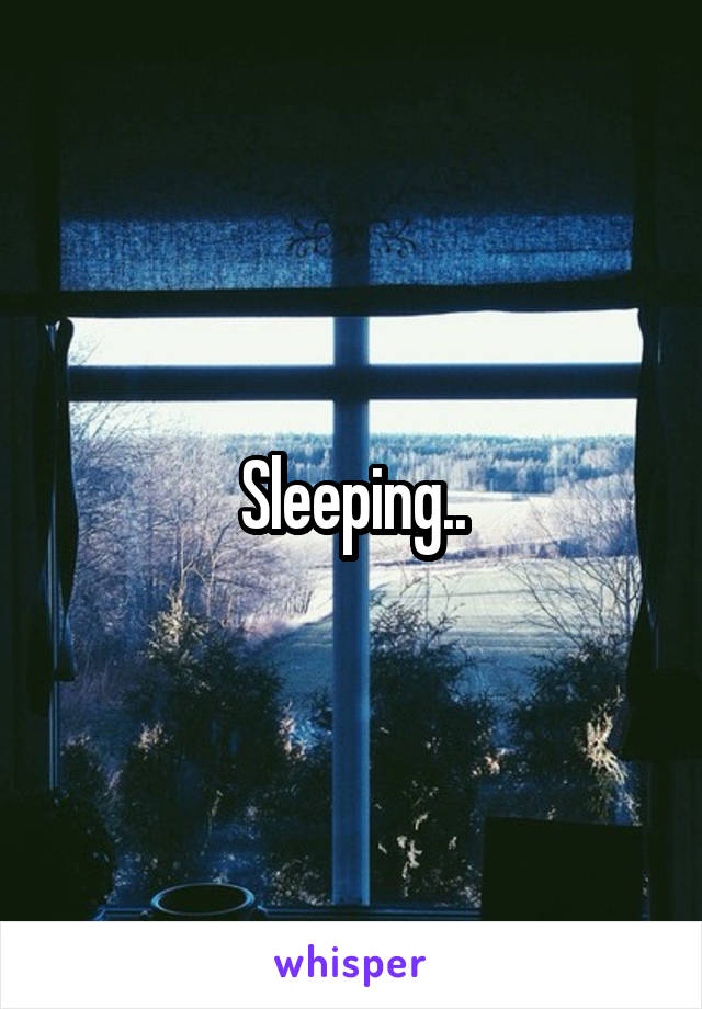Sleeping..