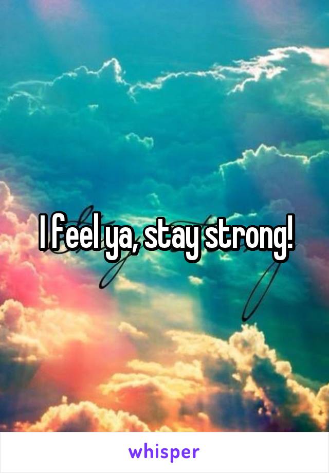 I feel ya, stay strong!