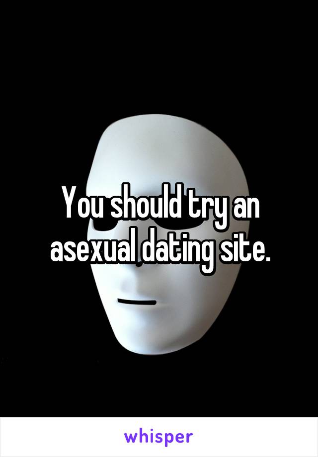You should try an asexual dating site.