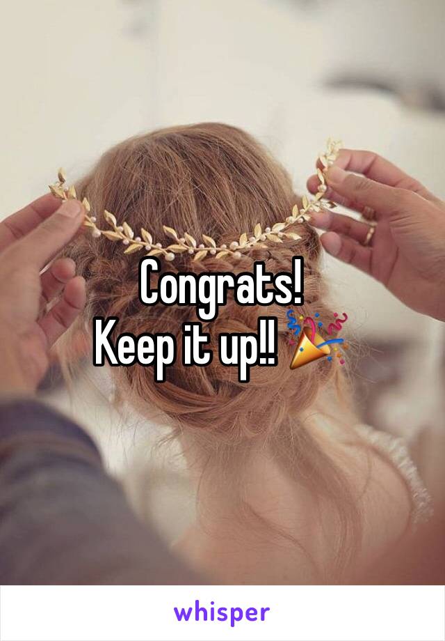 Congrats! 
Keep it up!! 🎉