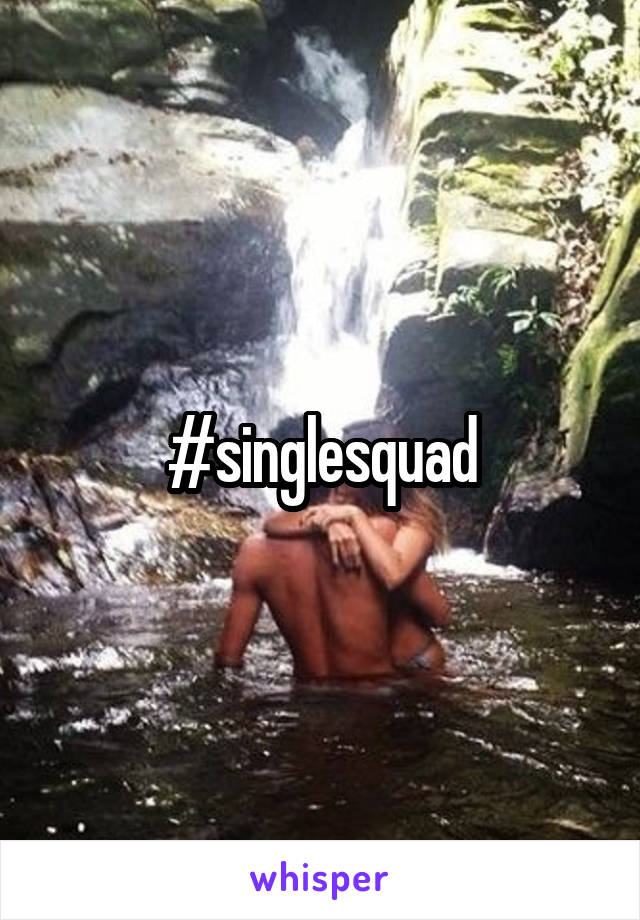 #singlesquad