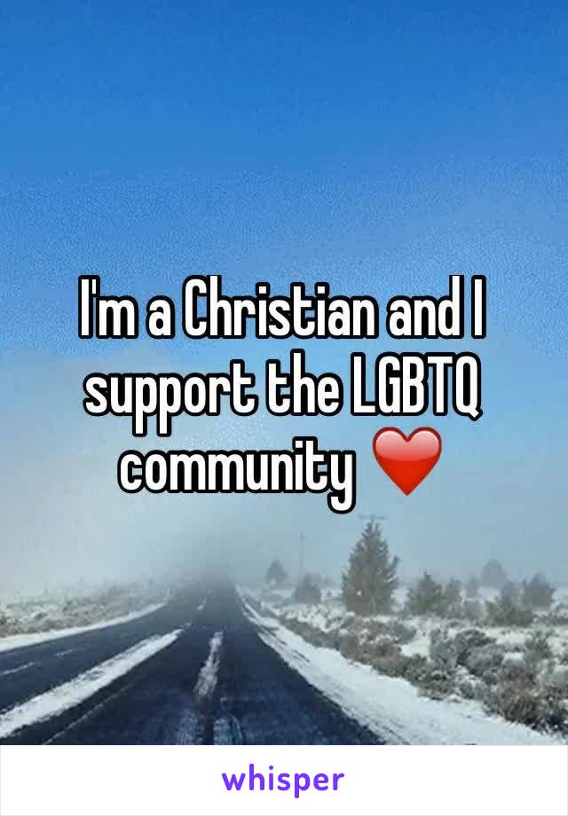 I'm a Christian and I support the LGBTQ community ❤️