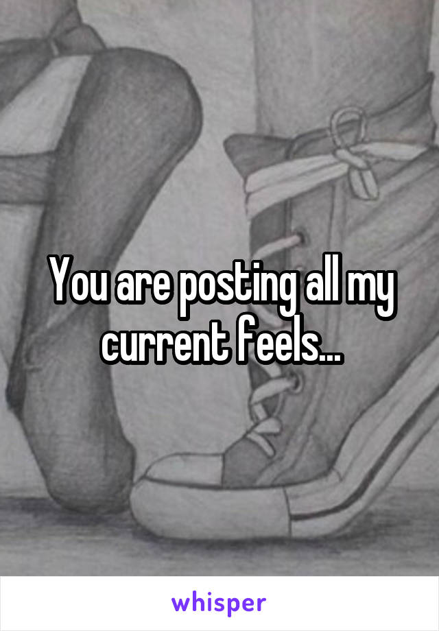 You are posting all my current feels...