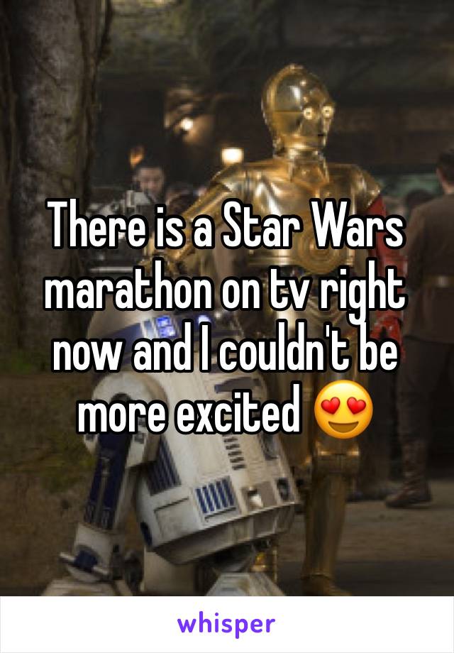 There is a Star Wars marathon on tv right now and I couldn't be more excited 😍