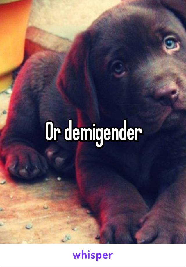 Or demigender