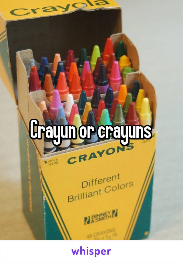 Crayun or crayuns 