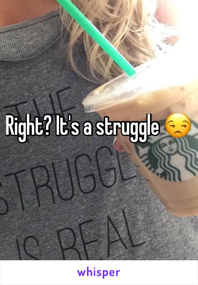 Right? It's a struggle 😒