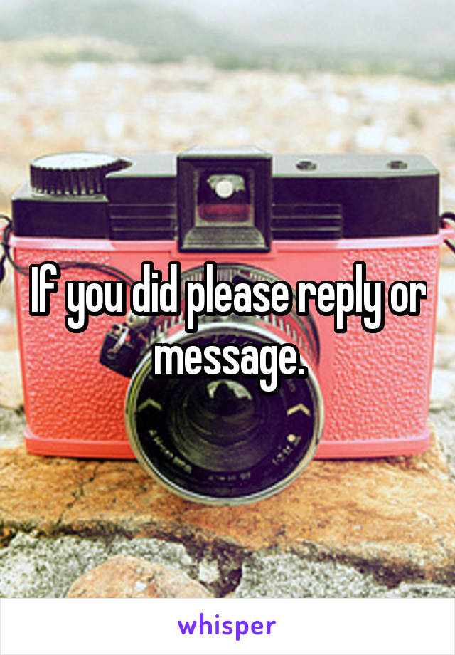 If you did please reply or message.