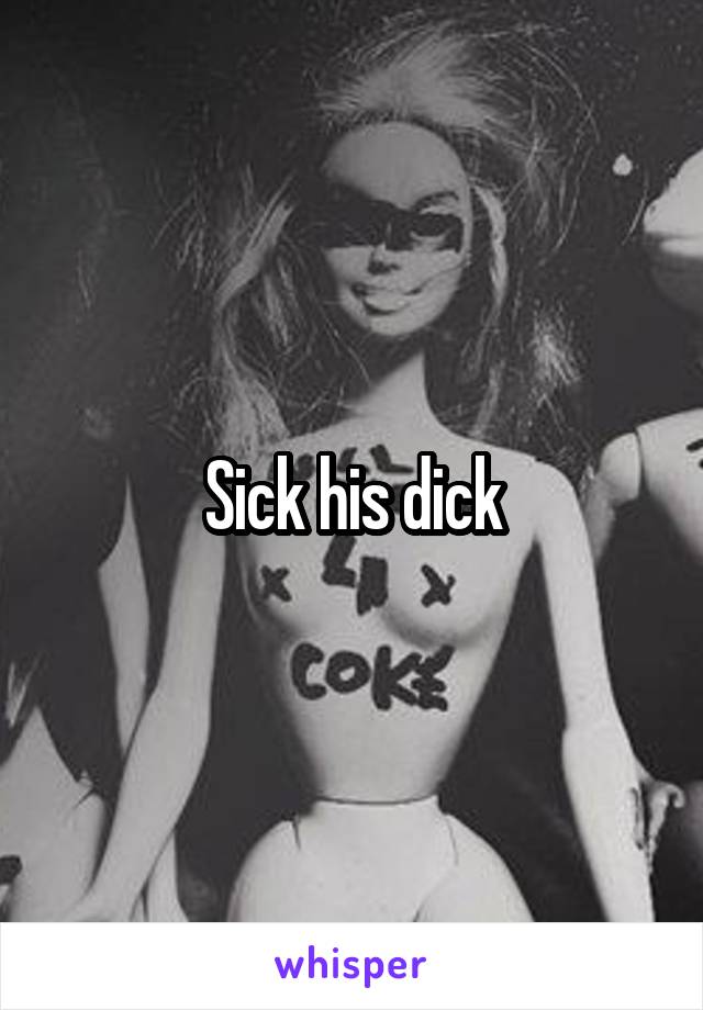 Sick his dick