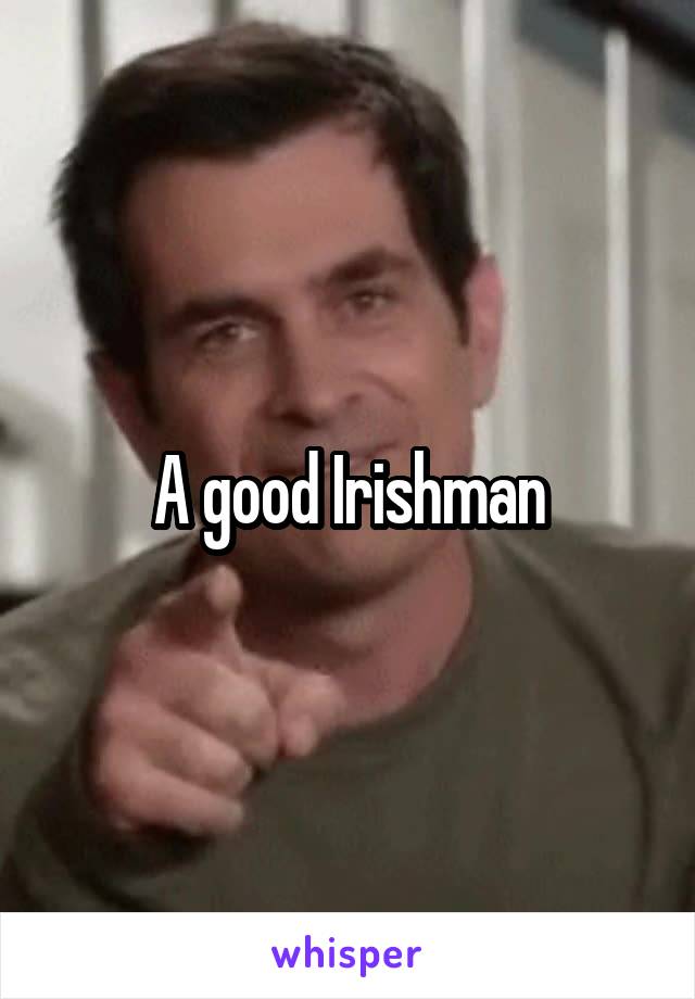 A good Irishman