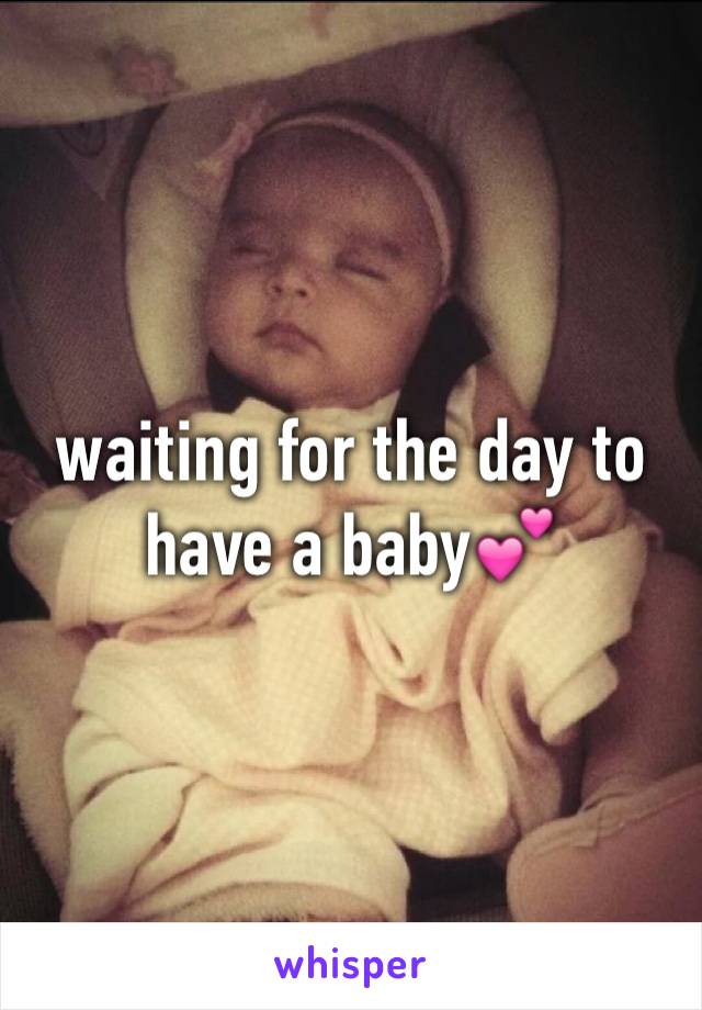 waiting for the day to have a baby💕