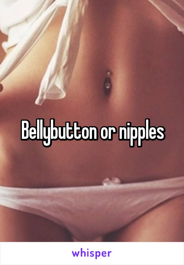 Bellybutton or nipples
